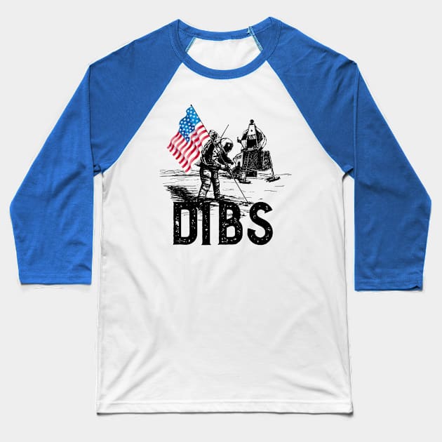 Dibs on the Moon - Apollo 11 50th Anniversary Baseball T-Shirt by PincGeneral